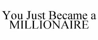 you just became a millionaire
