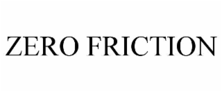 zero friction