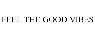 feel the good vibes