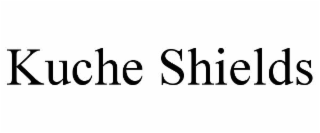kuche shields