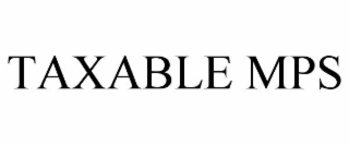 taxable mps