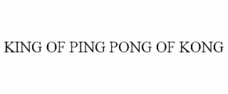 king of ping pong of kong