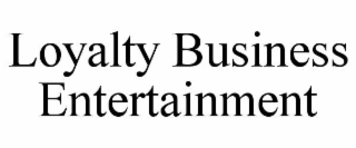 loyalty business entertainment