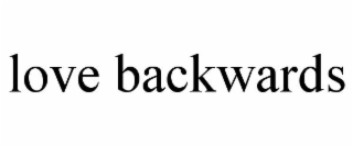 love backwards