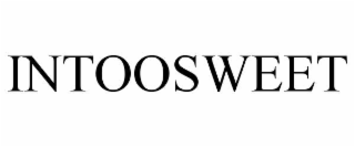 intoosweet