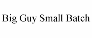 big guy small batch