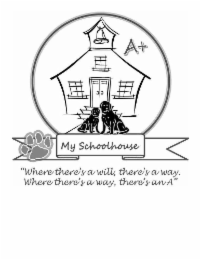 "where there's a will, there's a way. where there's a way, there's an a" my schoolhouse a+