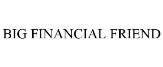 big financial friend