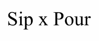 sip x pour
