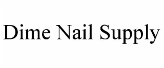 dime nail supply