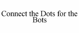 connect the dots for the bots