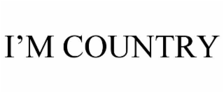 i’m country