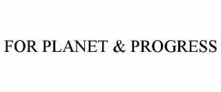 for planet & progress