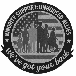 minority support: unhoused allies we've got your back