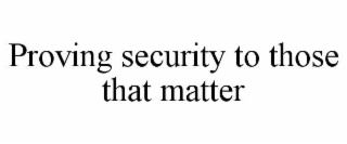 proving security to those that matter