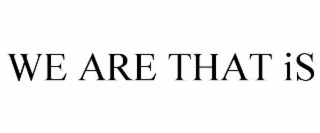we are that is