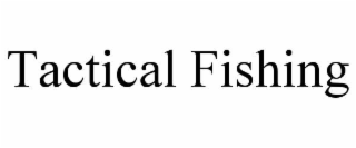 tactical fishing