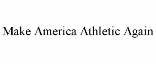 make america athletic again