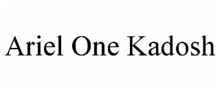 ariel one kadosh