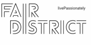 fairdistrict livepassionately