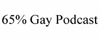 65% gay podcast