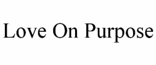 love on purpose