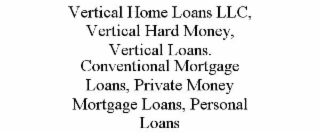 vertical home loans llc, vertical hard money, vertical loans. conventional mortgage loans, private money mortgage loans, personal loans