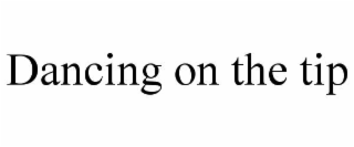 dancing on the tip