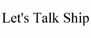let's talk ship