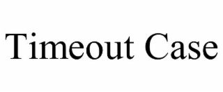 timeout case