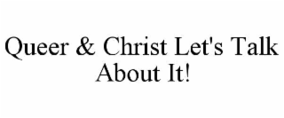 queer & christ let's talk about it!