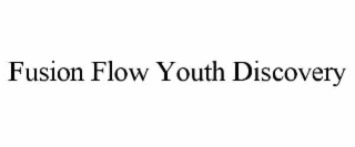 fusion flow youth discovery