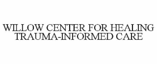 willow center for healing trauma-informed care