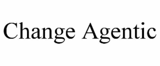 change agentic