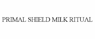 primal shield milk ritual