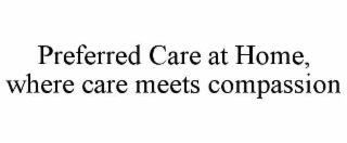 preferred care at home, where care meets compassion