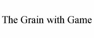the grain with game