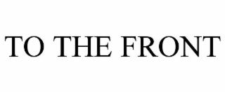 to the front
