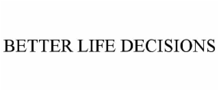 better life decisions