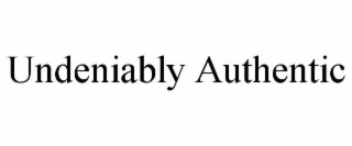 undeniably authentic