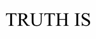 truth is