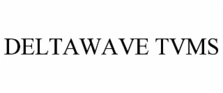 deltawave tvms
