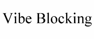 vibe blocking