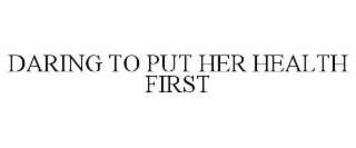 daring to put her health first
