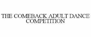 the comeback adult dance competition