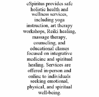 espiritus provides safe holistic health and wellness services, including yoga instruction, art therapy workshops, reiki healing, massage therapy, counseling, and educational classes focused on integrative medicine and spiritual healing. services are offer