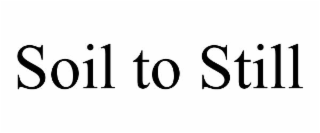 soil to still