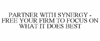 partner with synergy - free your firm to focus on what it does best