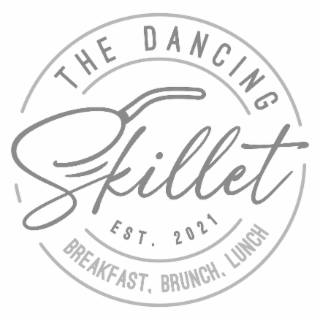breakfast. brunch. lunch, est. 2021 the dancing skillet