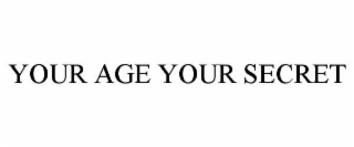 your age your secret
